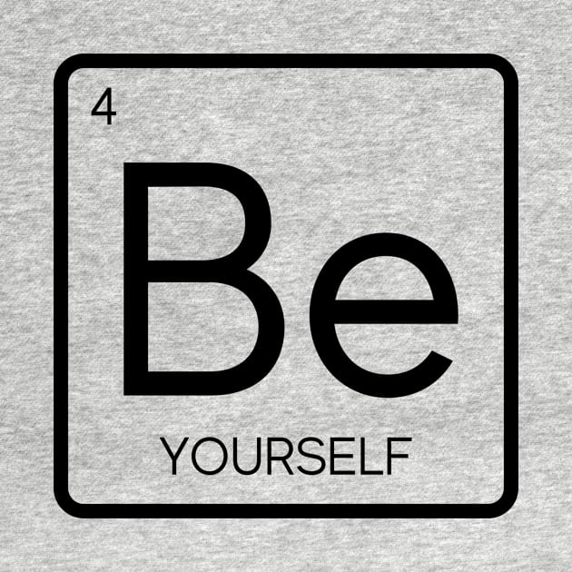 Be Yourself Periodic Element by Look Up Tees